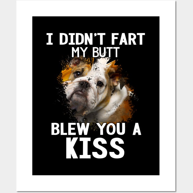 I Didn't Fart My Butt Blew You A Kiss Wall Art by teestore_24